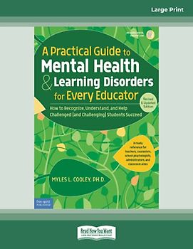 A Practical Guide to Mental Health & Learning Disorders for Every Educator:: How to Recognize, Understand, and Help Challenged (and Challenging) Students to Succeed
