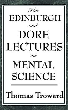 The Edinburgh and Dore Lectures on Mental Science