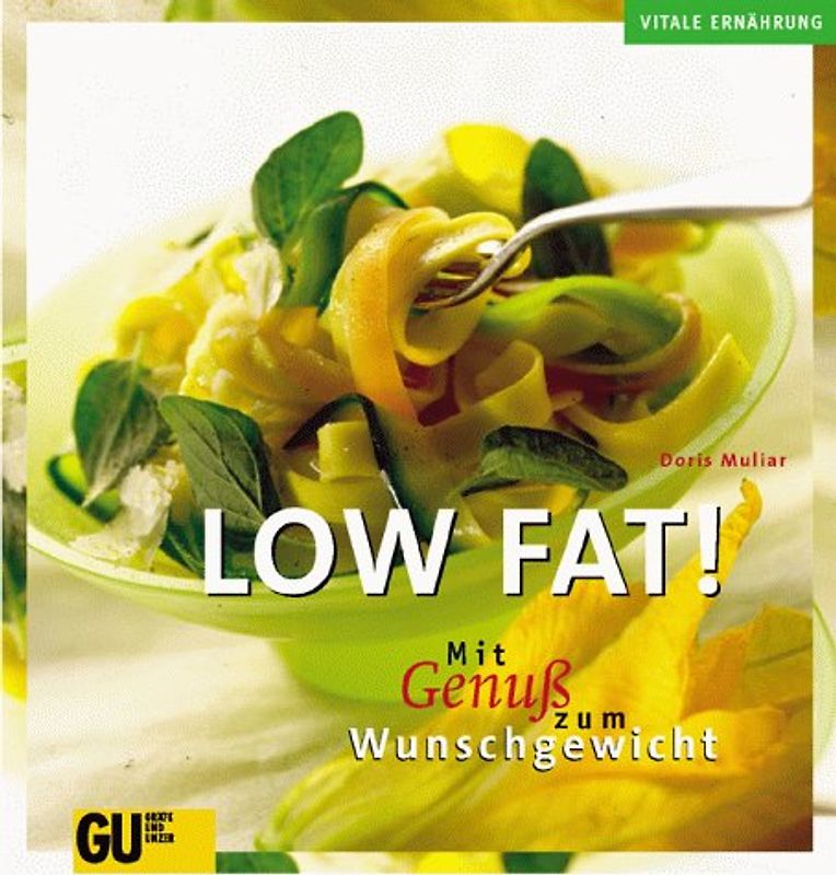 Low fat. Mit Genuss zum Wunschgewicht