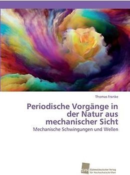 Periodische Vorgänge in der Natur aus mechanischer Sicht