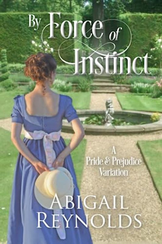 By Force of Instinct: A Pride & Prejudice Variation