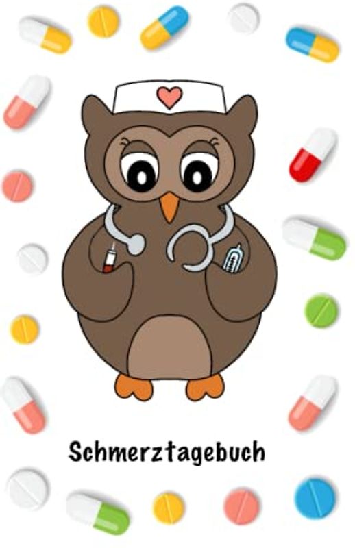 Schmerztagebuch: Schmerztagebuch zum Ausfüllen und Notieren von Schmerzen, Symptomen und deines Gesundheitszustands mit niedlicher Krankenschwester Eule