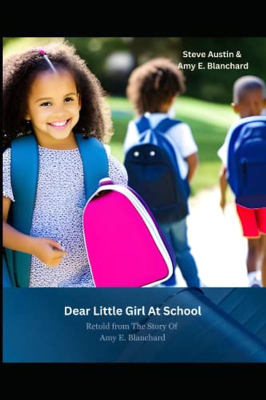 Dear Little Girl At School: Retold from The Story Of Amy E. Blanchard