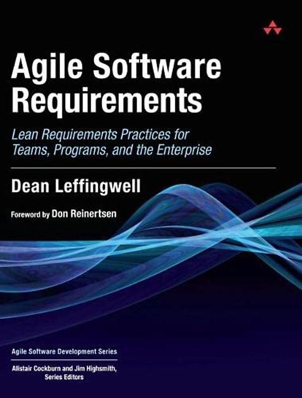 Agile Software Requirements: Lean Requirements Practices for Teams, Programs, and the Enterprise (Agile Software Development)
