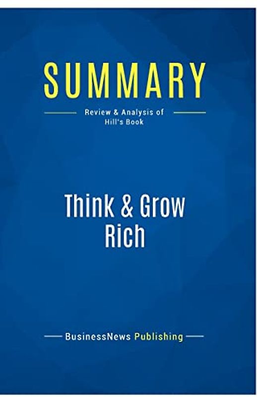 Summary: Think & Grow Rich: Review and Analysis of Hill's Book