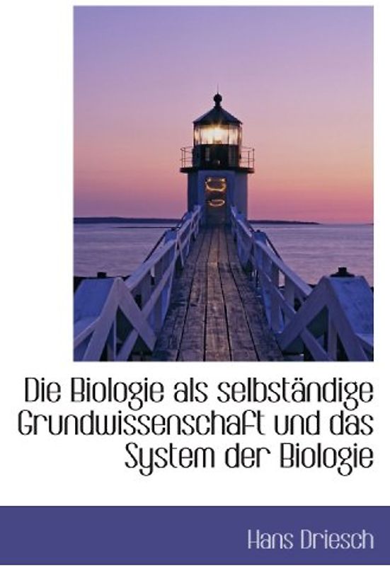 Die Biologie als selbständige Grundwissenschaft und das System der Biologie