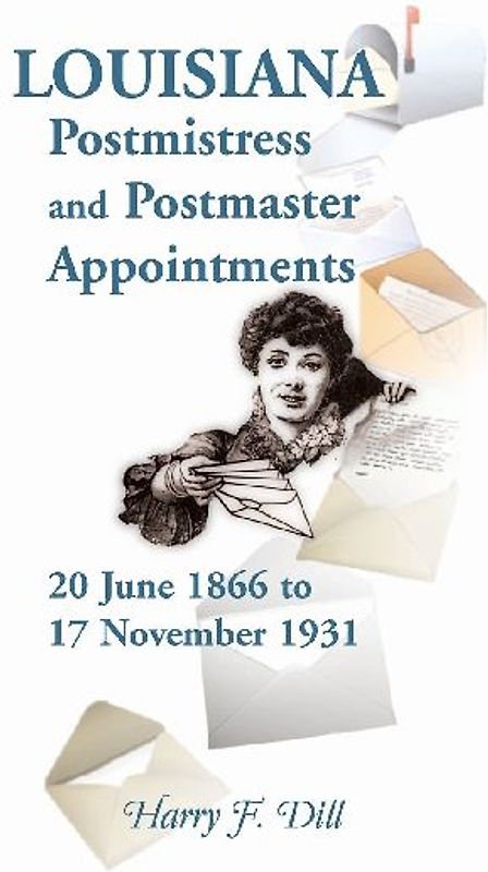 Louisiana Postmistress and Postmaster Appointments 20 June 1866-17 November 1931