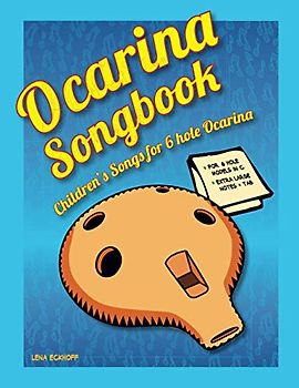 Ocarina Songbook: Children’s Songs for 6 hole Ocarina