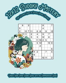 12x12 Sudoku Mastery: The Ultimate Guide to Solving Complex Puzzles!