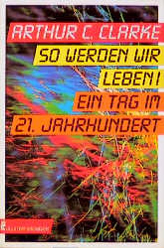 So werden wir leben!. Ein Tag im 21. Jahrhundert