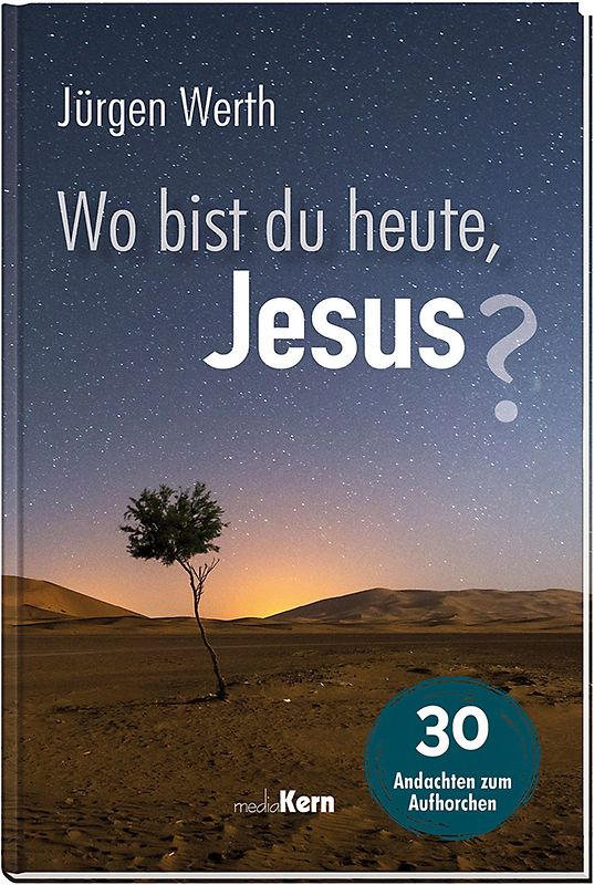 Wo bist du heute, Jesus?