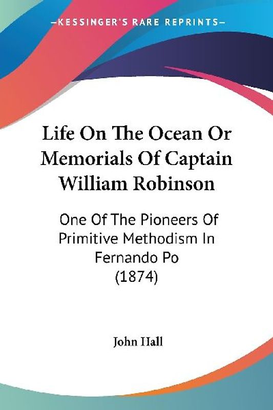 Life On The Ocean Or Memorials Of Captain William Robinson