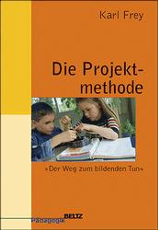 Projektmethode. Der Weg zum bildenden Tun