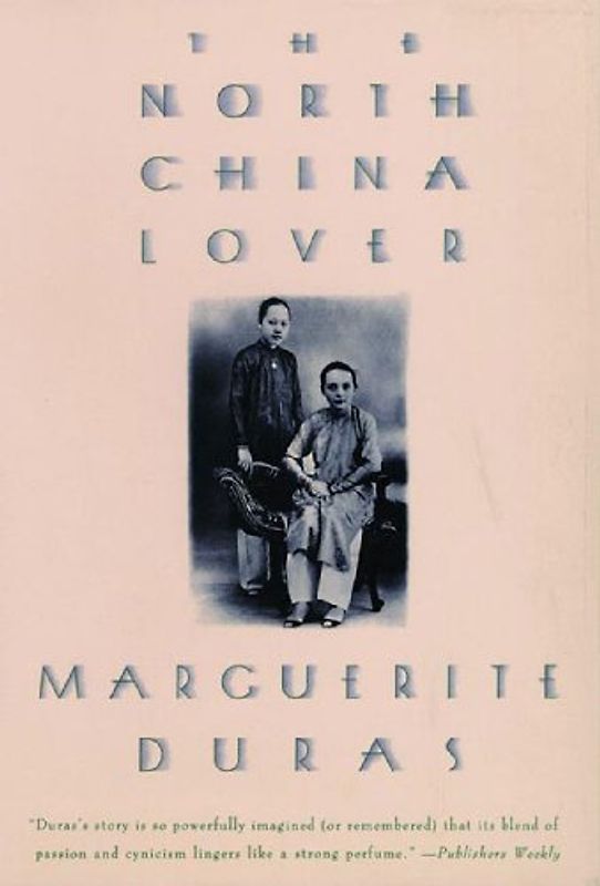 The North China Lover: A Memoir of Struggle in the Cause of Equal Rights - Duras, Marguerite