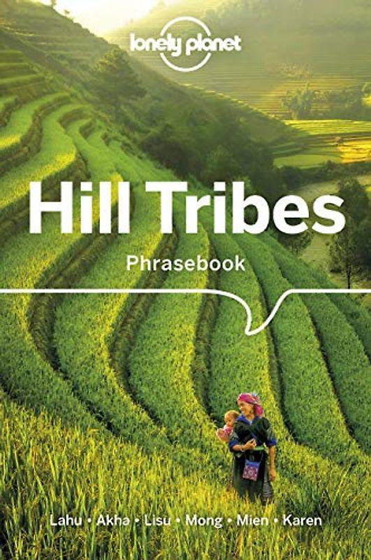 Lonely Planet Hill Tribes Phrasebook & Dictionary 4: Lahu, Akha, Lisu, Mong, Mien, Karen