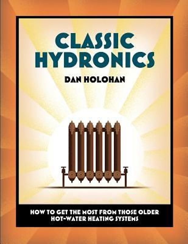 Classic Hydronics: How to Get the Most From Those Older Hot-Water Heating Systems