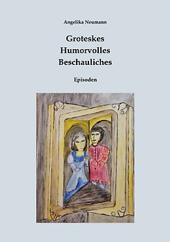 Groteskes - Humorvolles- Beschauliches (Episoden)