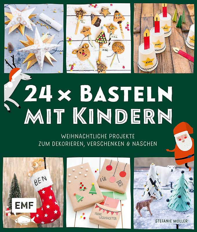 24 x Basteln mit Kindern – Weihnachtliche Projekte für Kindergarten und Vorschule (Dekorieren, Verschenken, Naschen)