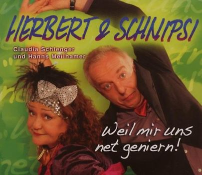 Herbert & Schnipsi - Weil Mir Uns Ned Genieren!