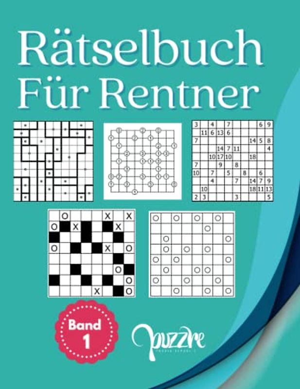 Rätselbuch Für Rentner - Band 1: Denksport Rätsel mit Galaxien, Gokigen, Kuromasu, Marupeke und Zwischenknick - Logikrätsel Erwachsene Buch Großdruck