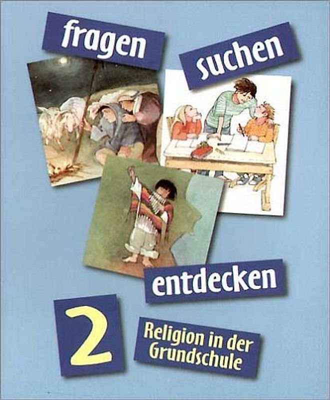fragen - suchen - entdecken. Religion in der Grundschule