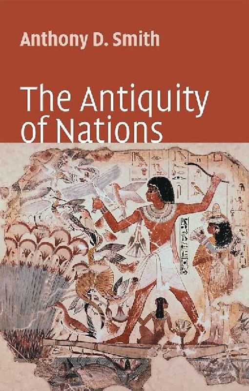 The Antiquity of Nations - Smith, Anthony D.