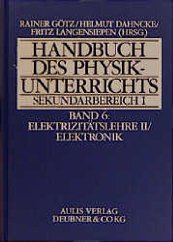 Handbuch des Physikunterrichts. Sekundarstufe I / Elektrizitätslehre II /Elektronik