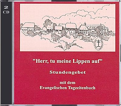 Herr, tu meine Lippen auf. Stundengebet mit dem Evangelischen Tagzeitenbuch