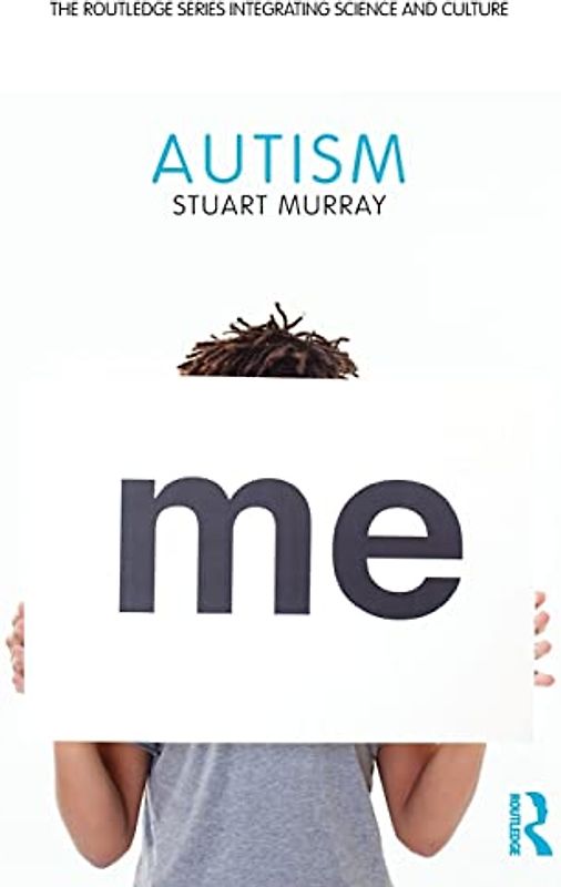 Autism (The Routledge Series Integrating Science and Culture)