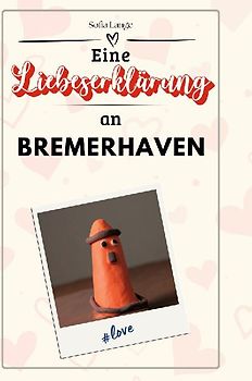 Eine Liebeserklärung an Bremerhaven