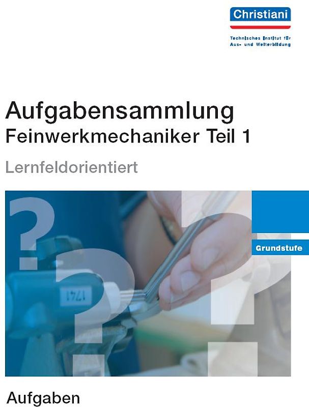 Aufgabensammlung Feinwerkmechaniker Teil 1