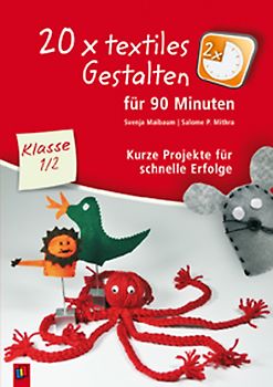 20 x textiles Gestalten für 90 Minuten – Klasse 1/2