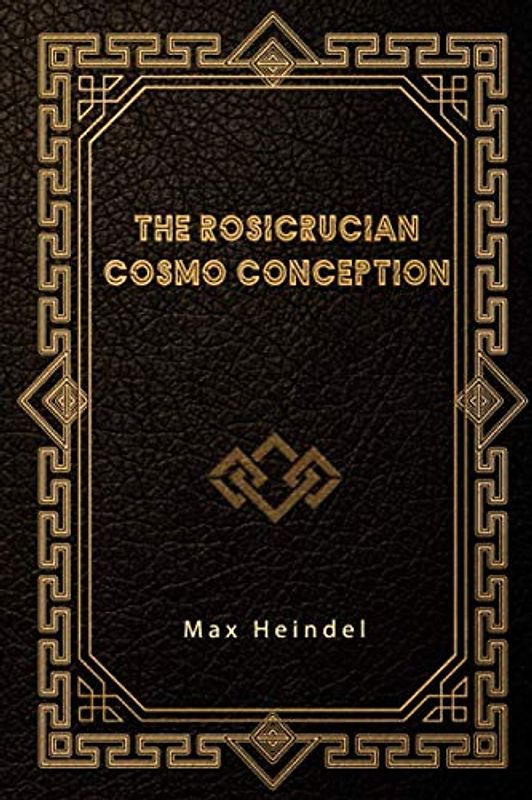 The Rosicrucian Cosmo Conception
