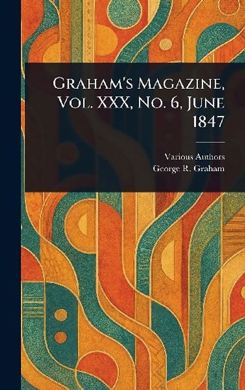 Graham's Magazine, Vol. XXX, No. 6, June 1847