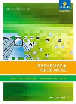 Mathematik Neue Wege SII - Ausgabe für Nordrhein-Westfalen