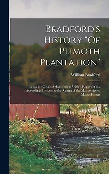 Bradford's History "Of Plimoth Plantation"