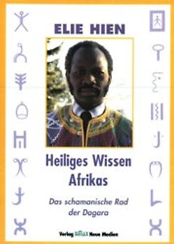 Heiliges Wissen Afrikas. Das schamanische Rad der Dagara