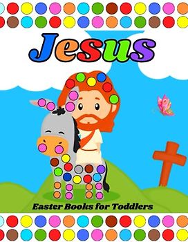 Jesus Easter Books for Toddlers: Dot Markers Activity Book, Easy Big Dots for Toddler and Preschool Kids