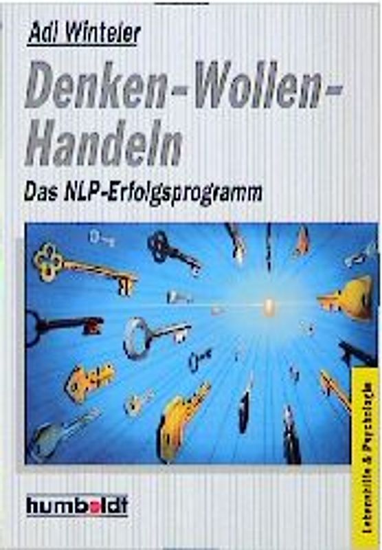 Denken - Wollen - Handeln. Das NLP-Erfolgsprogramm