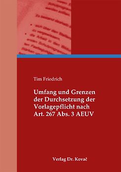Umfang und Grenzen der Durchsetzung der Vorlagepflicht nach Art. 267 Abs. 3 AEUV