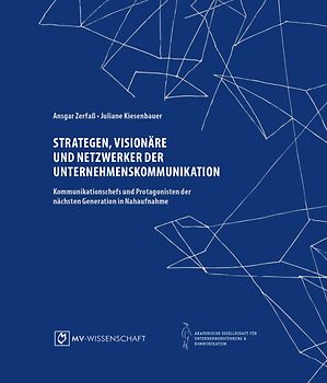 Strategen, Visionäre und Netzwerker der Unternehmenskommunikation