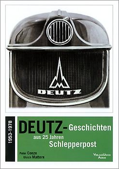 Deutz-Geschichten aus 25 Jahren Schlepperpost