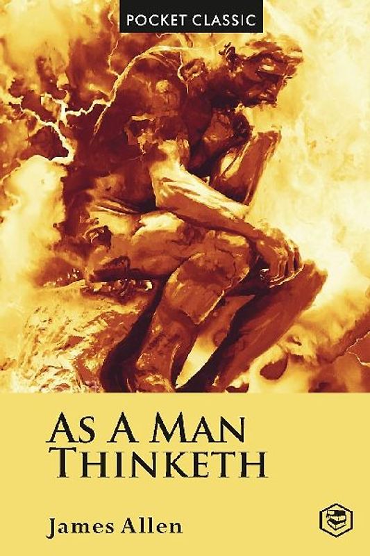 As A Man Thinketh (Pocket Classics)