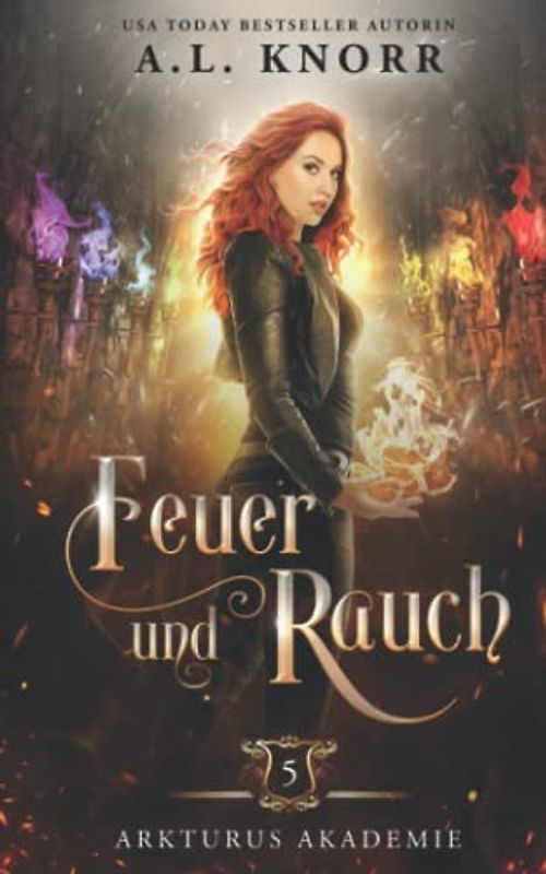 Feuer und Rauch (Arkturus Akademie, Band 5)