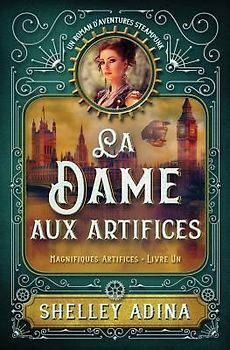 La Dame aux artifices: Un roman d'aventures steampunk