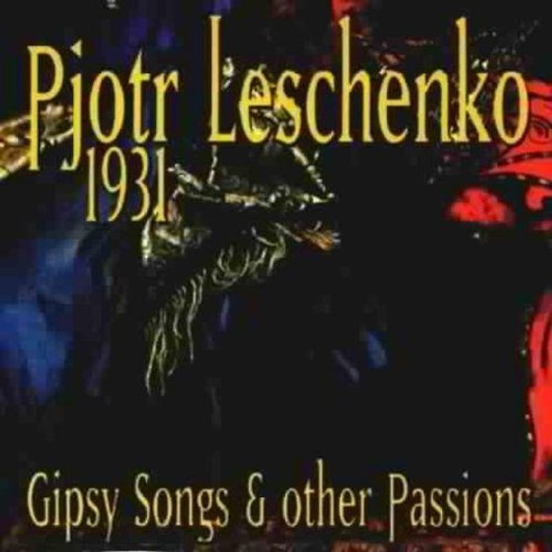 Pjotr Leschenko - Gipsy Songs & Other Passions 1931