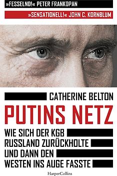 Putins Netz. Wie sich der KGB Russland zurückholte und dann den Westen ins Auge fasste