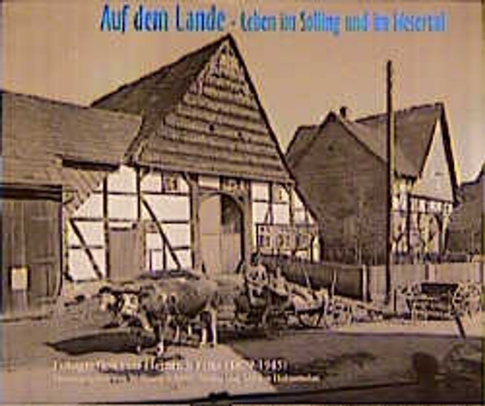Auf dem Lande - Leben im Solling und im Wesertal