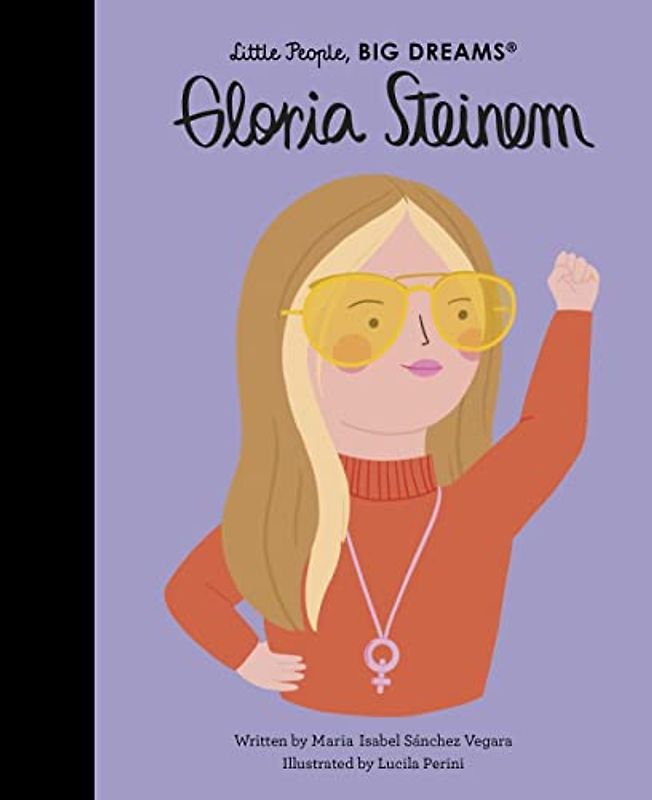 Little People, BIG DREAMS! Gloria Steinem