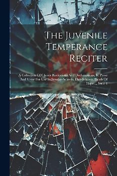 The Juvenile Temperance Reciter